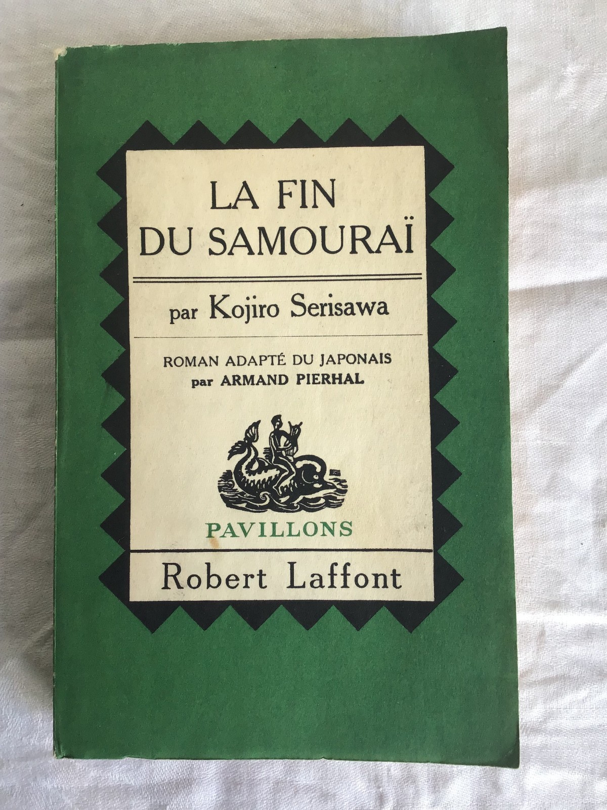 Rare French Book: La Fin Du Samourai. Pavillions. Kojiro Serisawa Robert Laffont