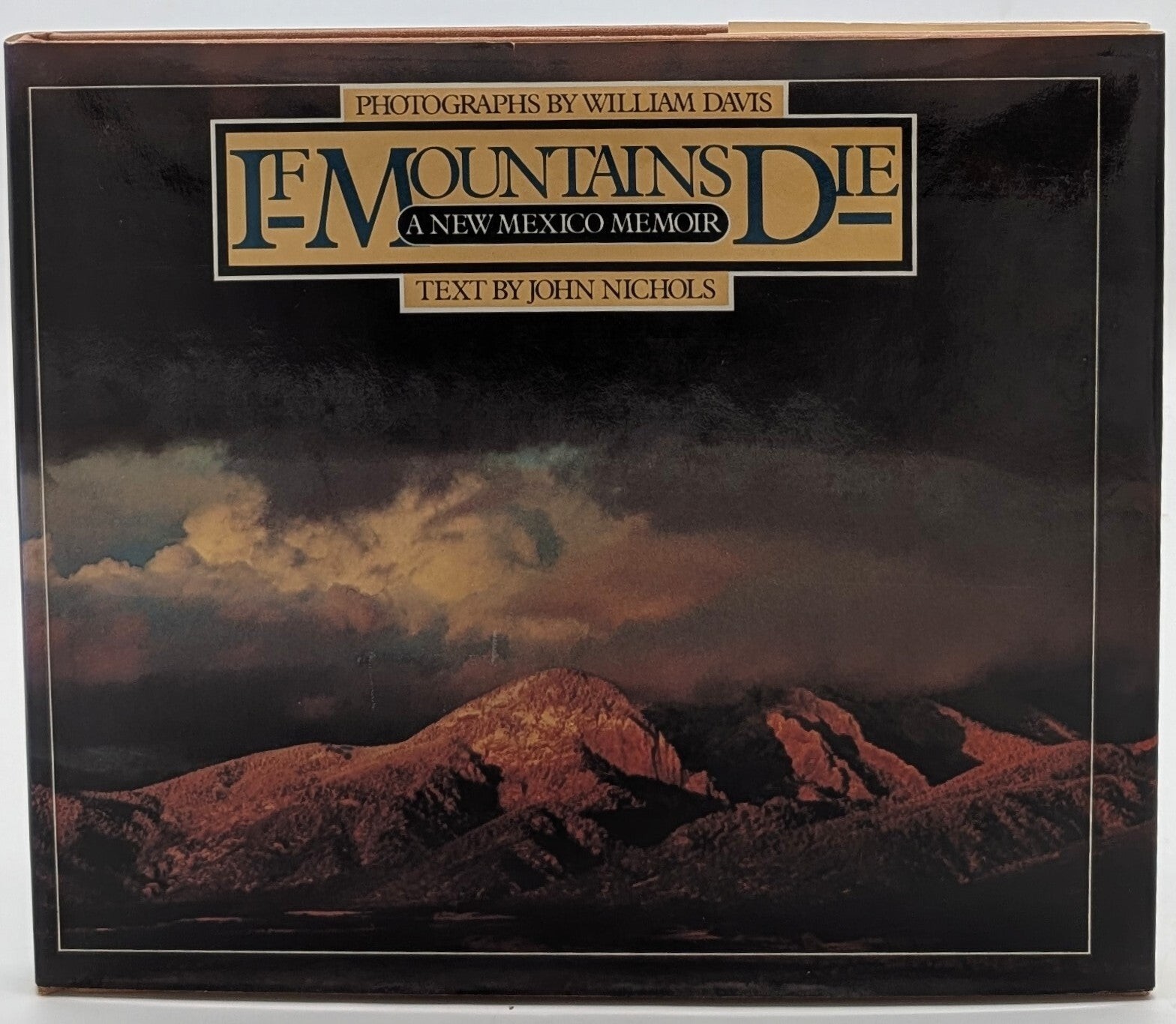 John Nichols, William Davis / If Mountains Die A New Mexico Memoir Signed 1st ed