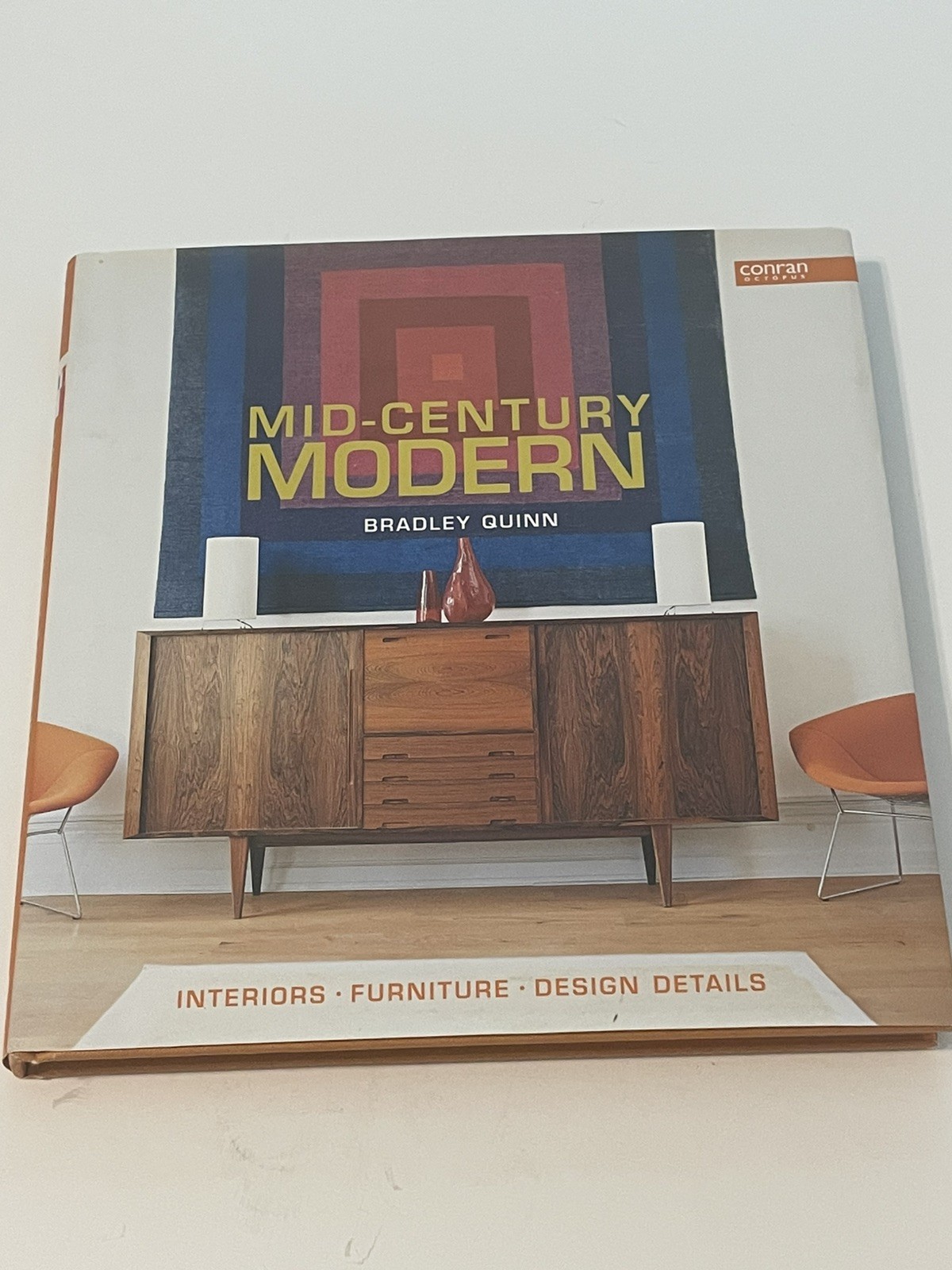 Mid Century Modern: Interiors, Furniture, Design Details Book by Bradley Quinn