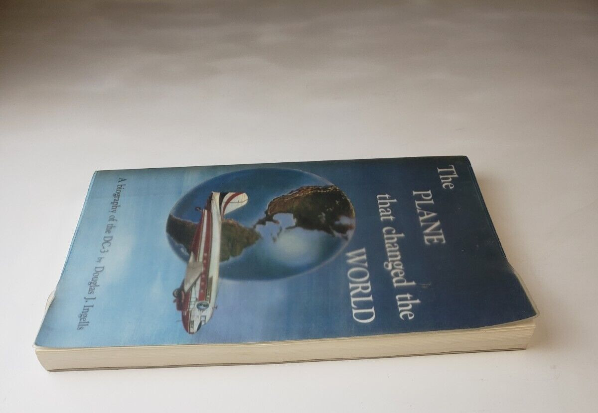 Plane That Changed the WORLD Biography of the DC-3 by Douglas J. Ingells 1966