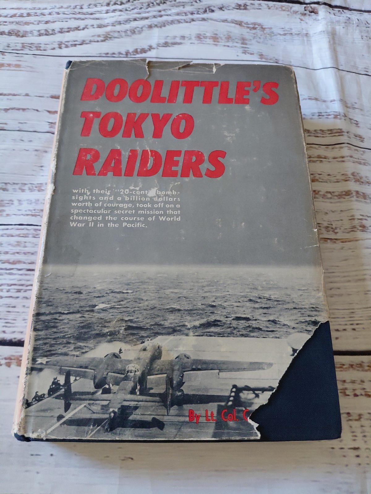 Doolittle’s Tokyo Raiders by Lt. Col. Carroll Glines. © 1964 1st. Ed.