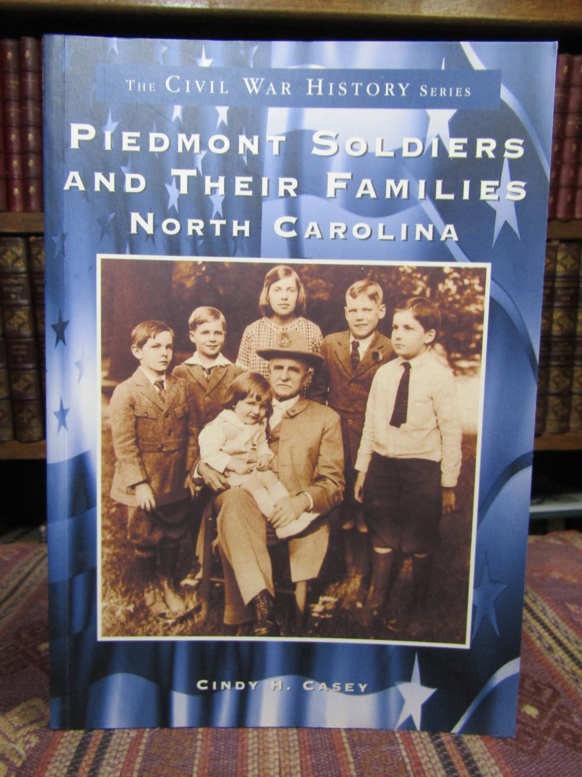 2000 Casey PIEDMONT SOLDIERS & THEIR FAMILIES NORTH CAROLINA Civil War SIGNED Pb