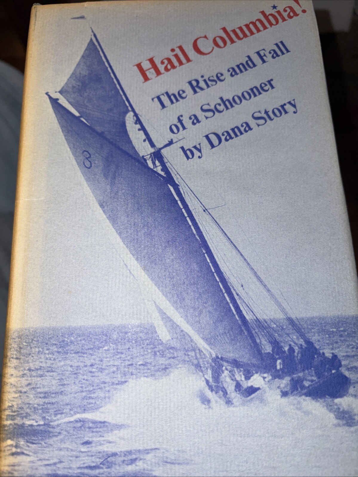 Hail Columbia The Rise and Fall of a Schooner Dana Story 1970 HC DJ