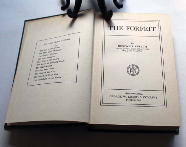 The Forfeit ~ Ridgwell Cullum ~ George W Jacobs & Company Publishers ~ 1917
