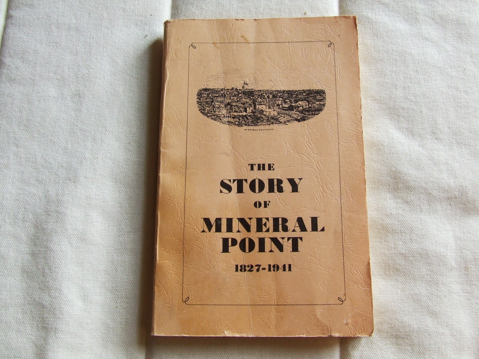 The Story of Mineral Point (Wisconsin) 1827-1942 PB 1979