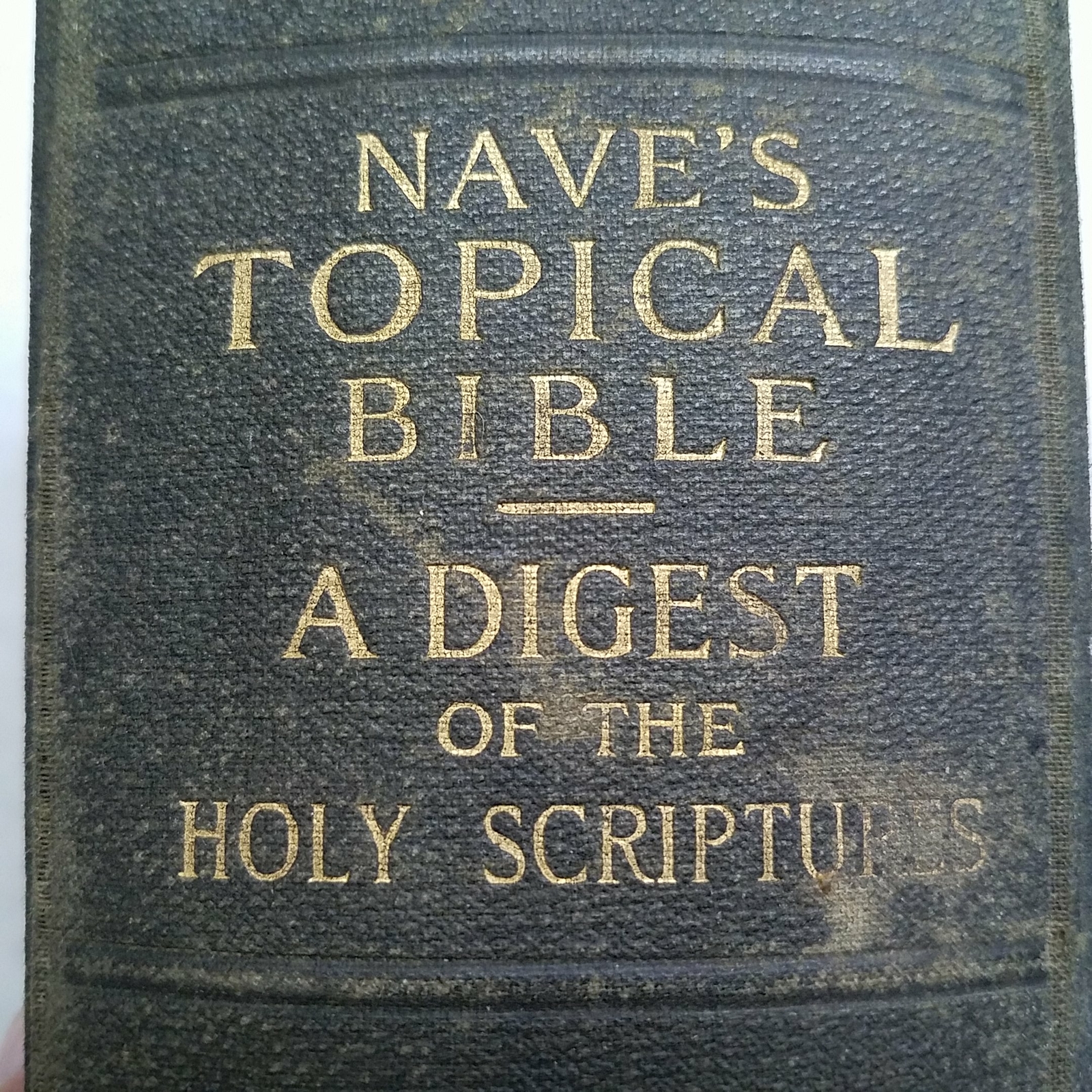 Nave’s Topical Bible: A digest of the Holy Scriptures