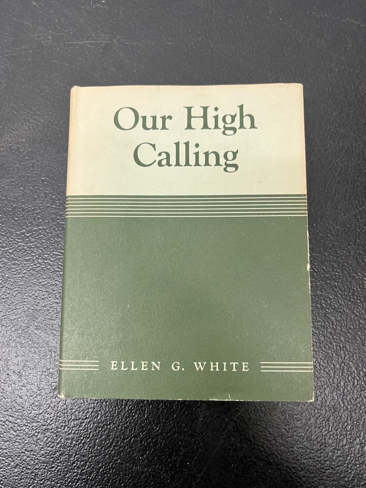 Our High Calling Ellen G. White 1961 Hardcover Religious Text Review And Herald