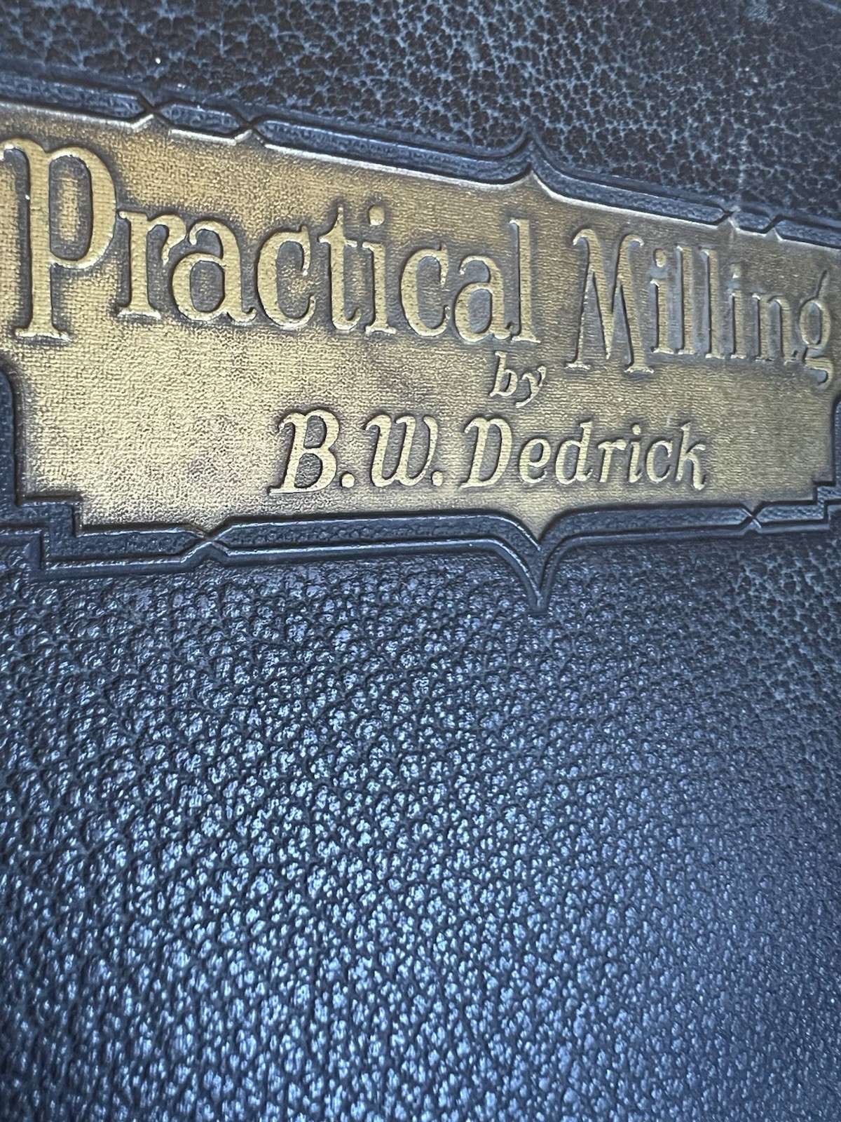 Practical Milling 1924 First Edition B.W. Dedrick National Miller Machining Book