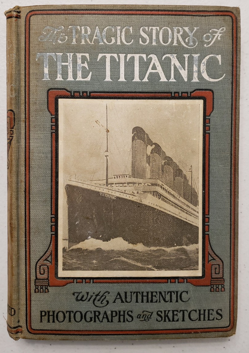 The Tragic Story Of The Titanic 1912 First Edition Photos Sketches Stories Book