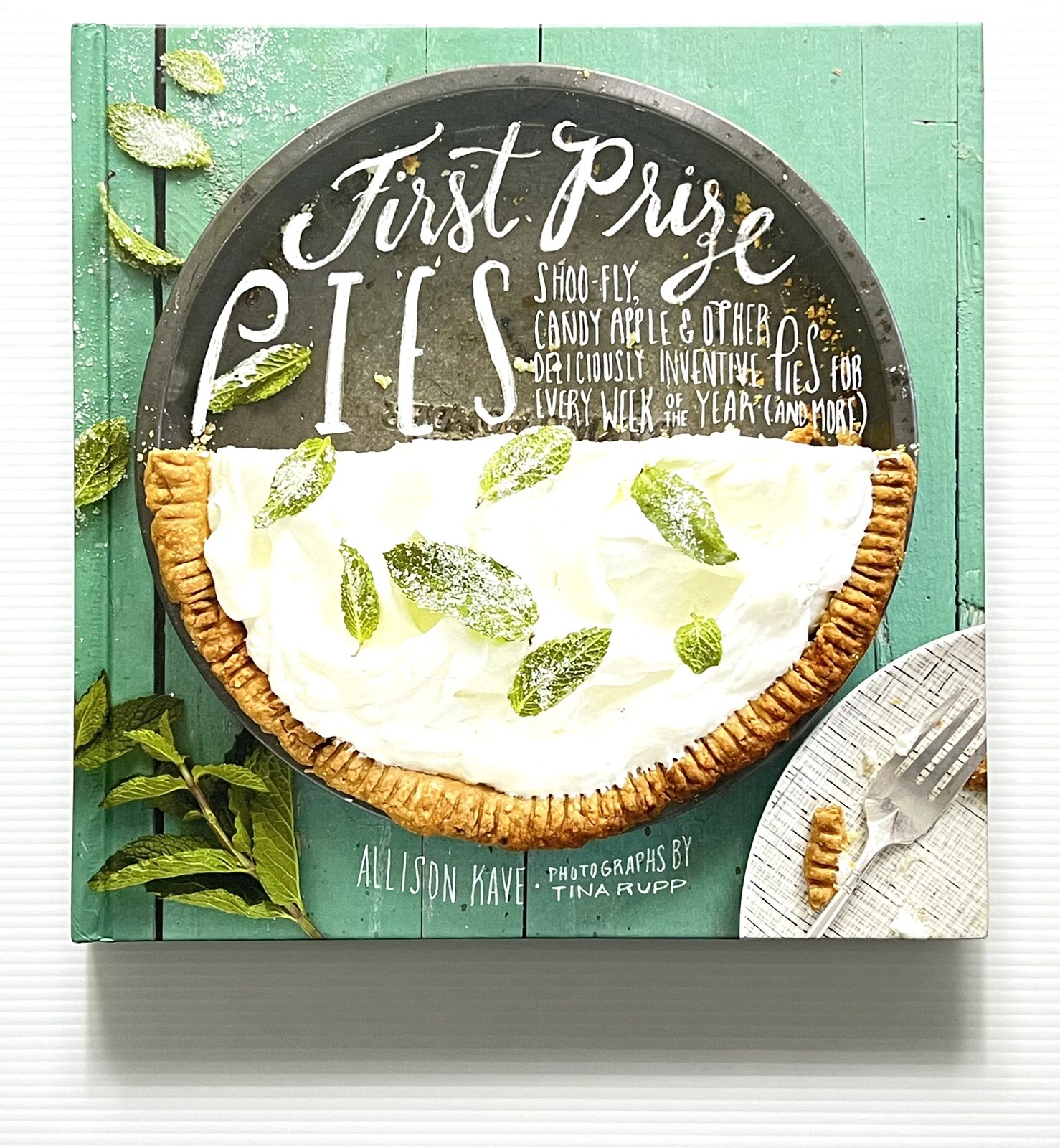 First Prize Pies by Allison Kave Cookbook HC 2014