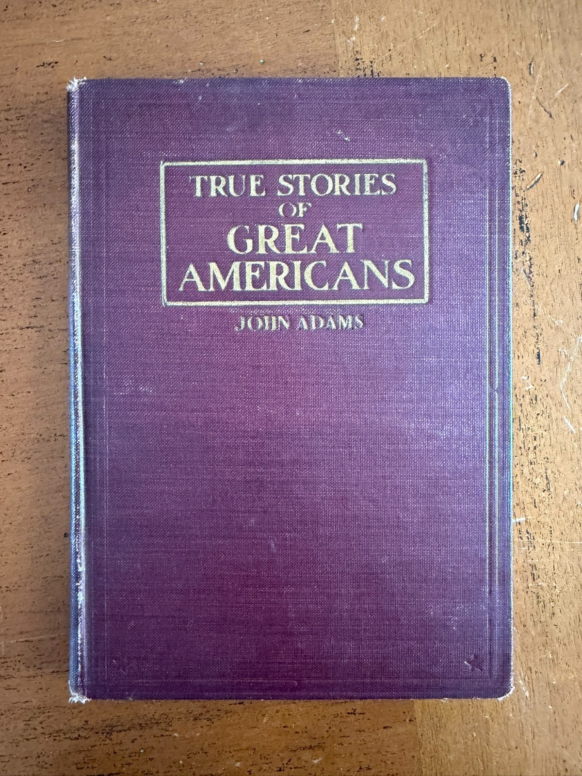 True Stories of Great Americans: John Adams by Samuel Willard – Hardcover 1898