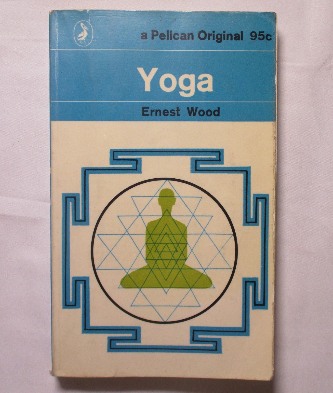 Yoga by Ernest Wood (a Pelican Original 1962 Edition)