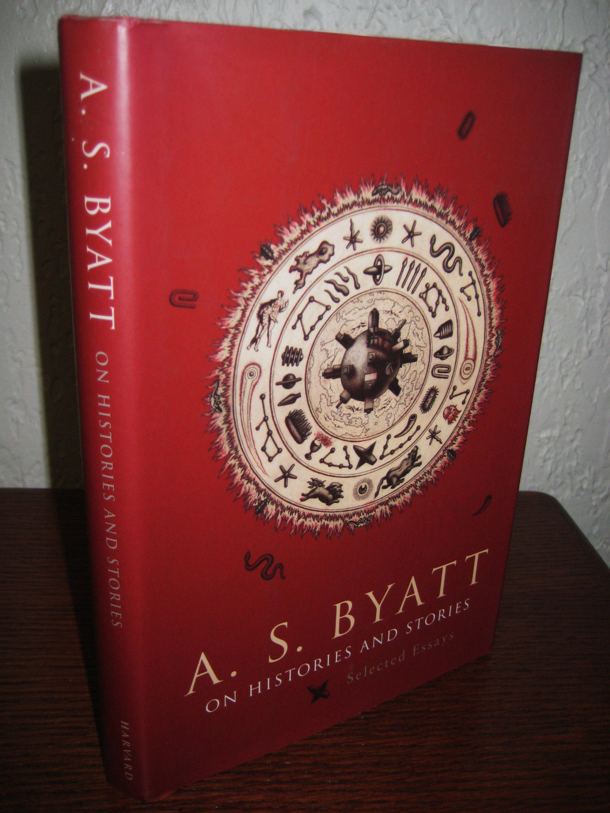 ON HISTORIES AND STORIES A.S. Byatt ESSAYS 1st Edition ELLMANN LECTURES HARVARD