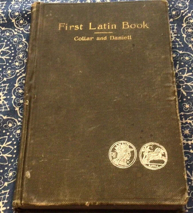 ANTIQUE BOOK/FIRST YEAR LATIN/COLLAR AND DANIEL/GINN AND COMPANY 1899.