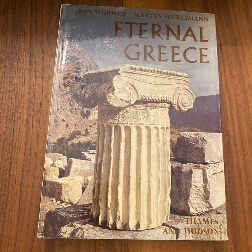 Eternal Greece. Hardback – Rex Warner – 1965 Thames & hudson