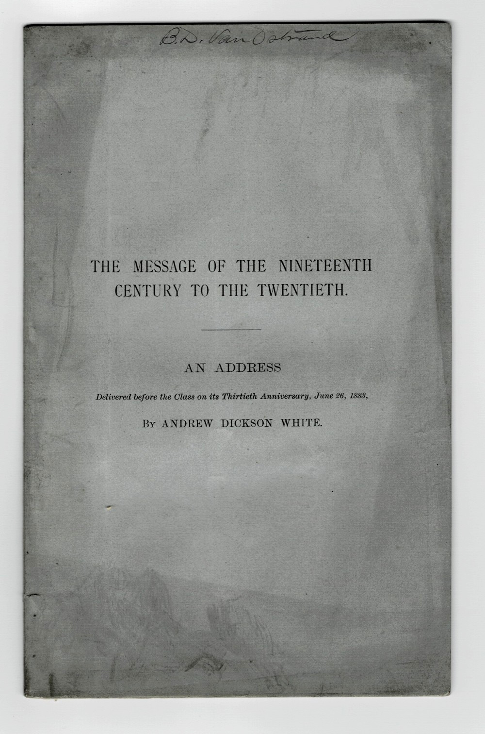1883 MESSAGE OF THE NINETEENTH CENTURY TO THE TWENTIETH by ANDREW DICKSON WHITE