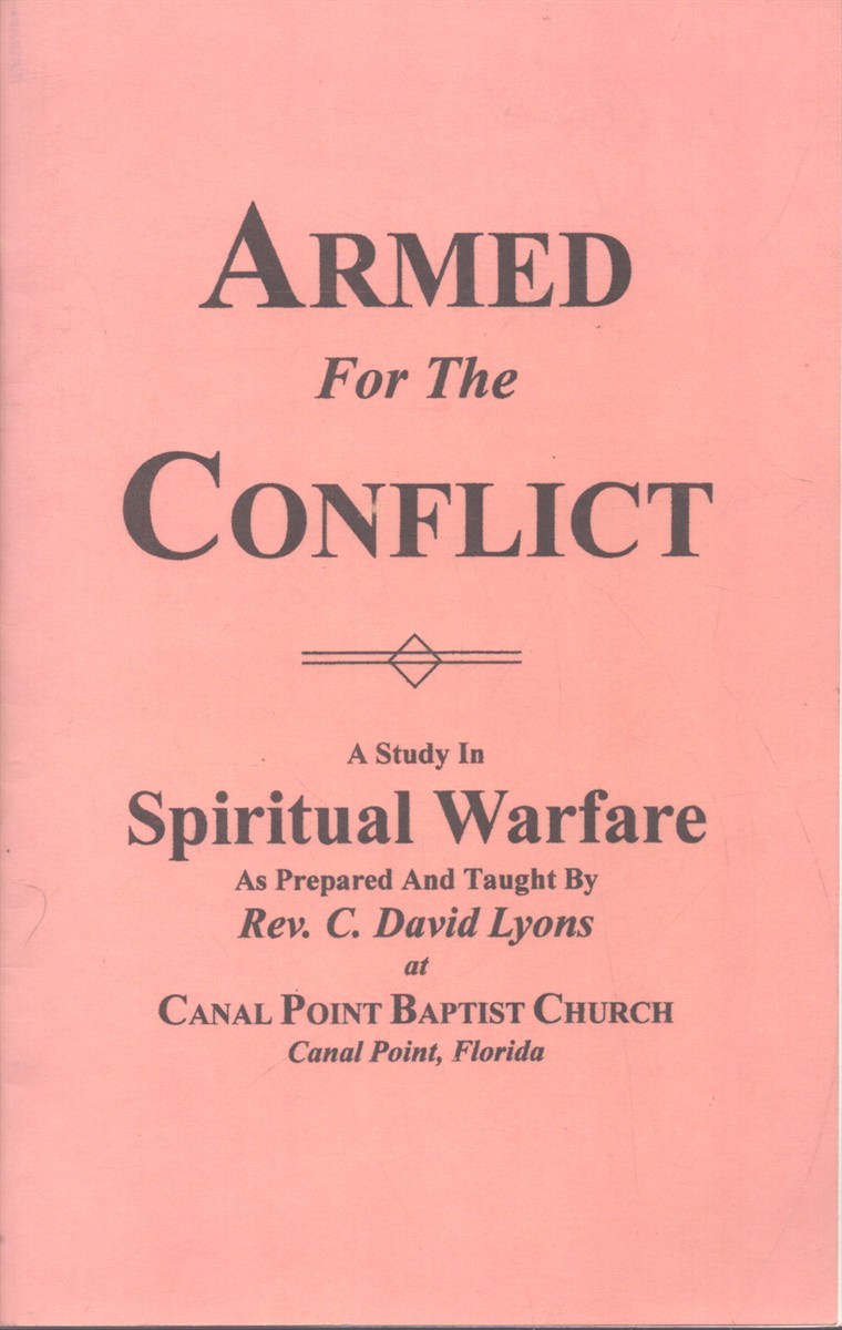ARMED FOR THE CONFLICT A Study in Spiritual Warfare