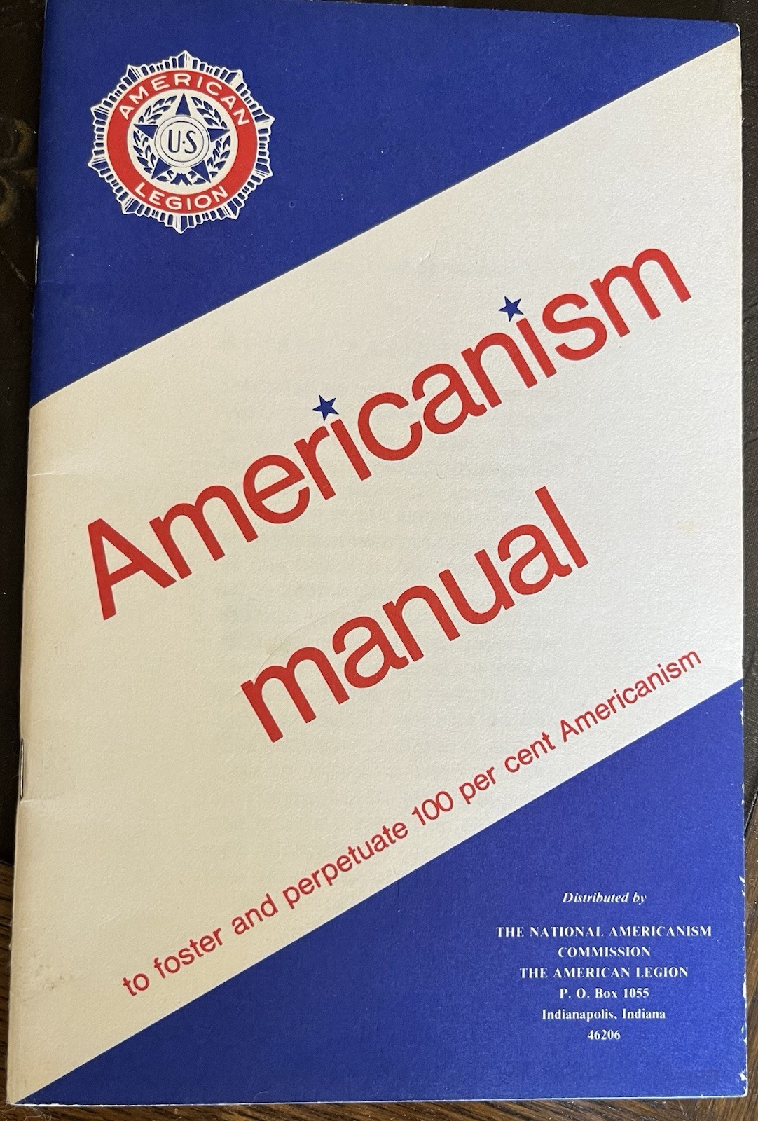 AMERICANISM MANUAL: To Foster And Perpetuate 100% US American Legion Patriotism