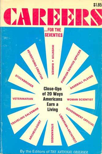 Careers for the Seventies: Close-Ups of 20 Ways Americans Earn a Living