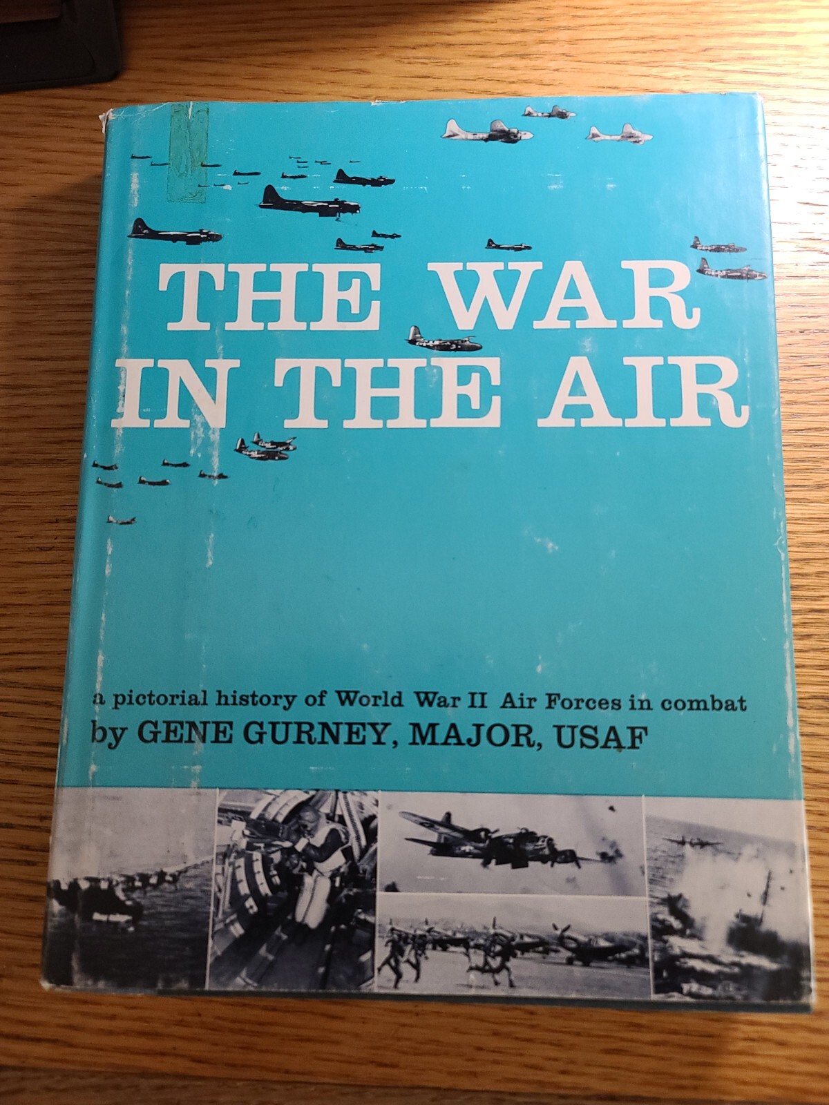 War in the Air : WWII Air Forces in Combat by Gene Gurney (1962)