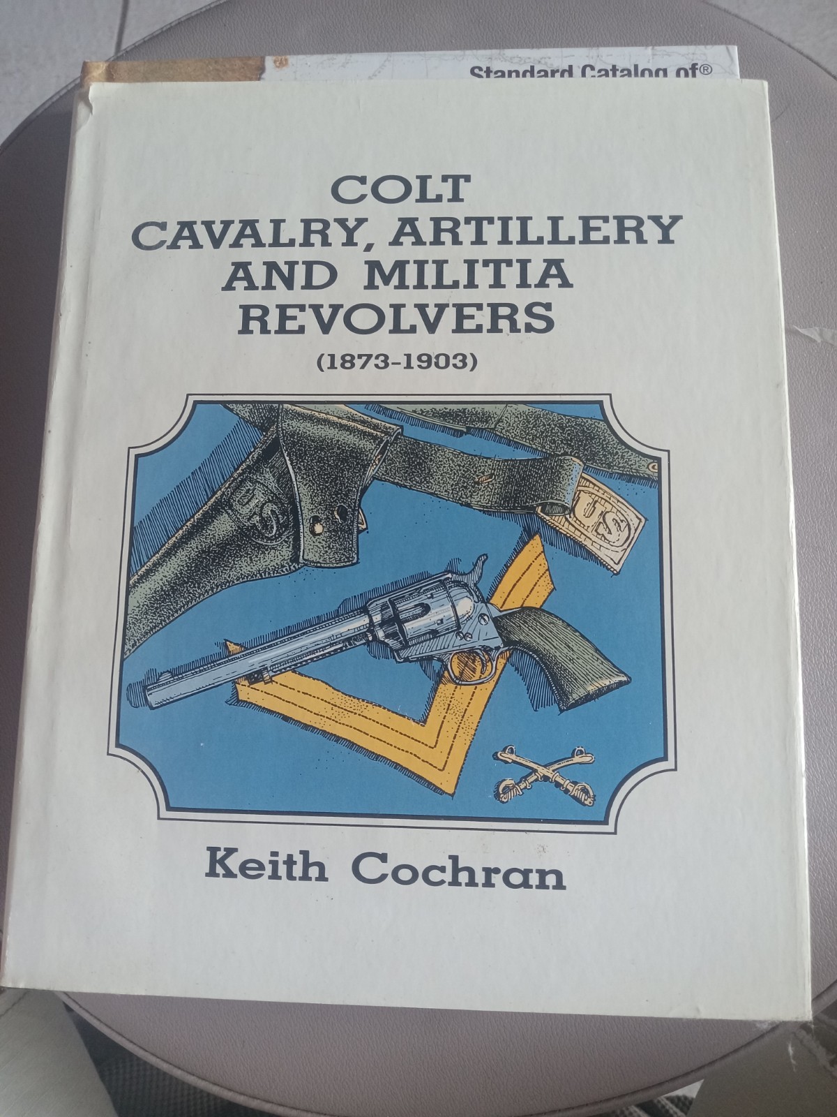 COLT CAVALRY, ARTILLERY, AND MILITIA REVOLVERS, 1873-1903 By Keith Cochran Mint