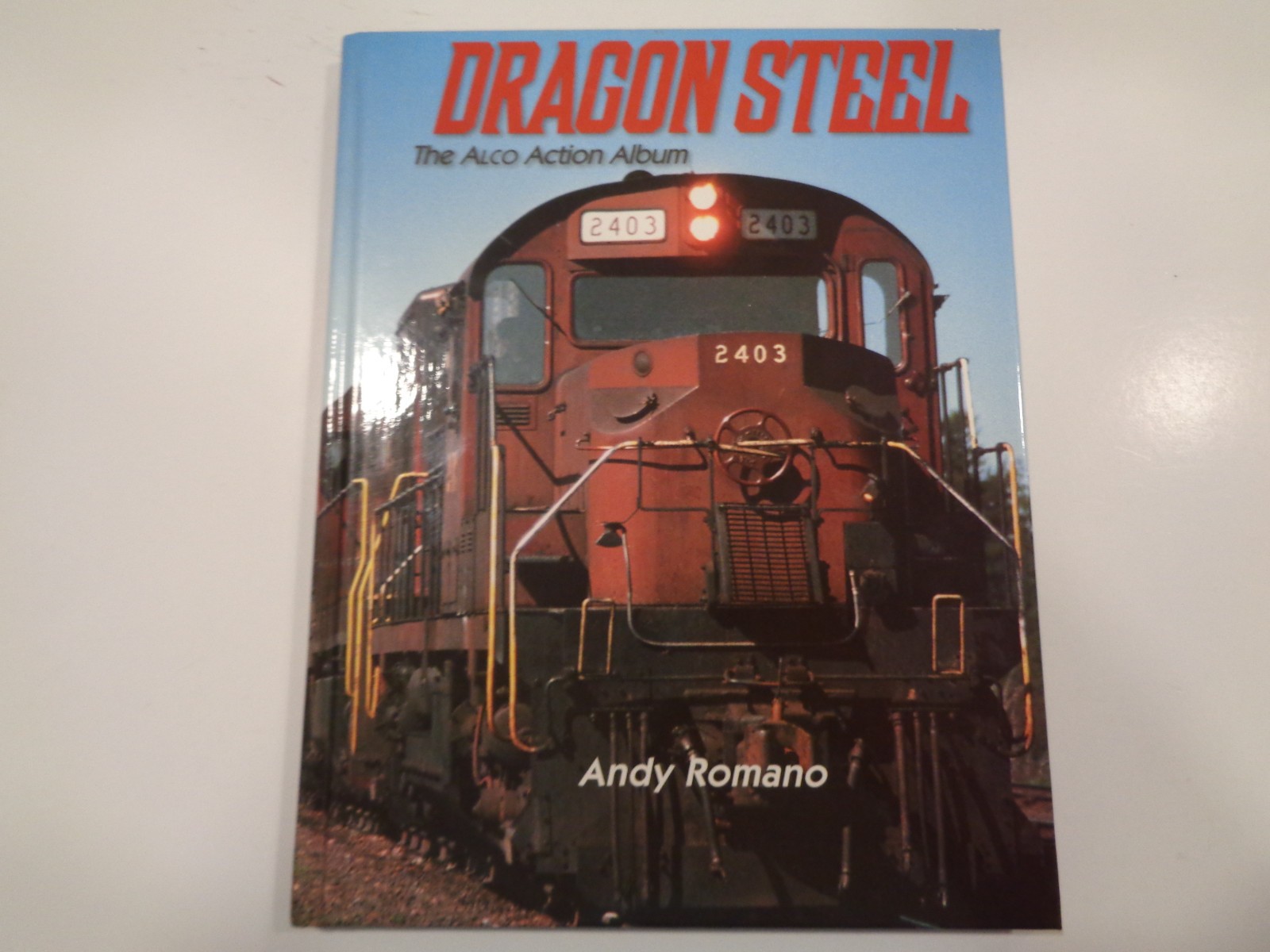 Dragon Steel – The Alco Action Album by Andy Romano Railroad Photos History
