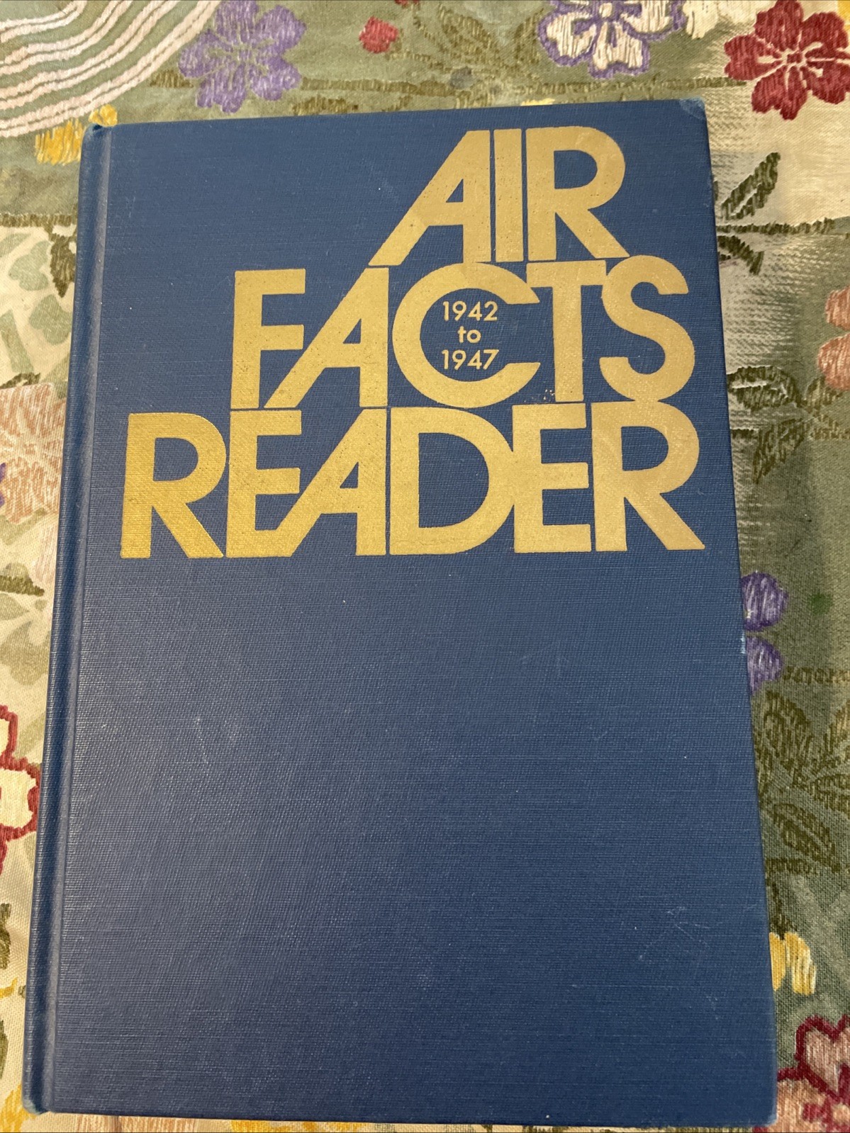 Aviation History Technology Air Facts Reader 1942 To 1947 HC Flight Reports