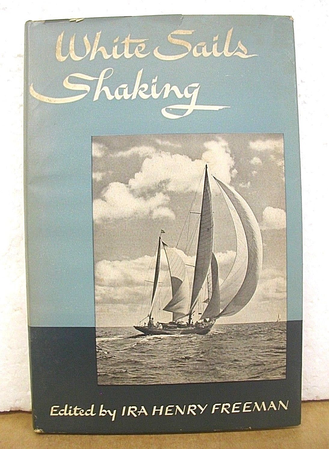 White Sails Shaking Anthology Ira Henry Freeman 1948 HB/DJ First Printing Yachts