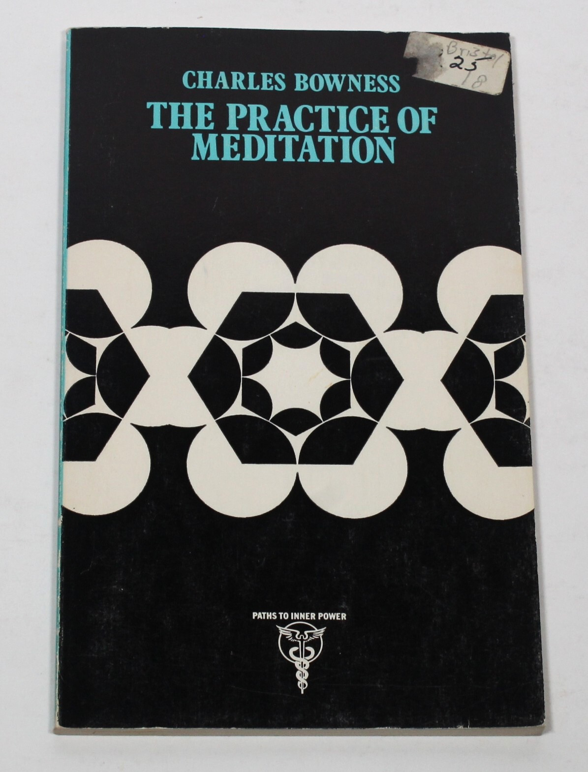 The Practice of Meditation: Paths to Inner Power by Charles Bowness (1971)