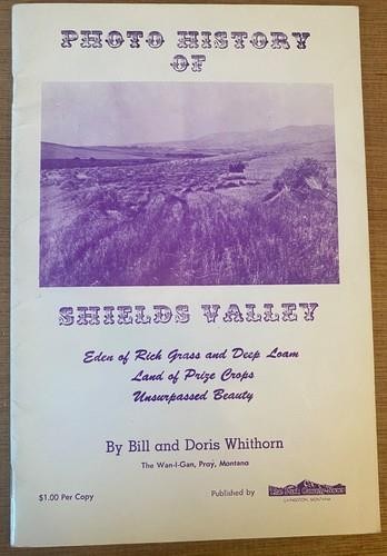 PHOTO HISTORY OF SHIELDS VALLEY by Bill & Doris Whithorn – Montana Local History