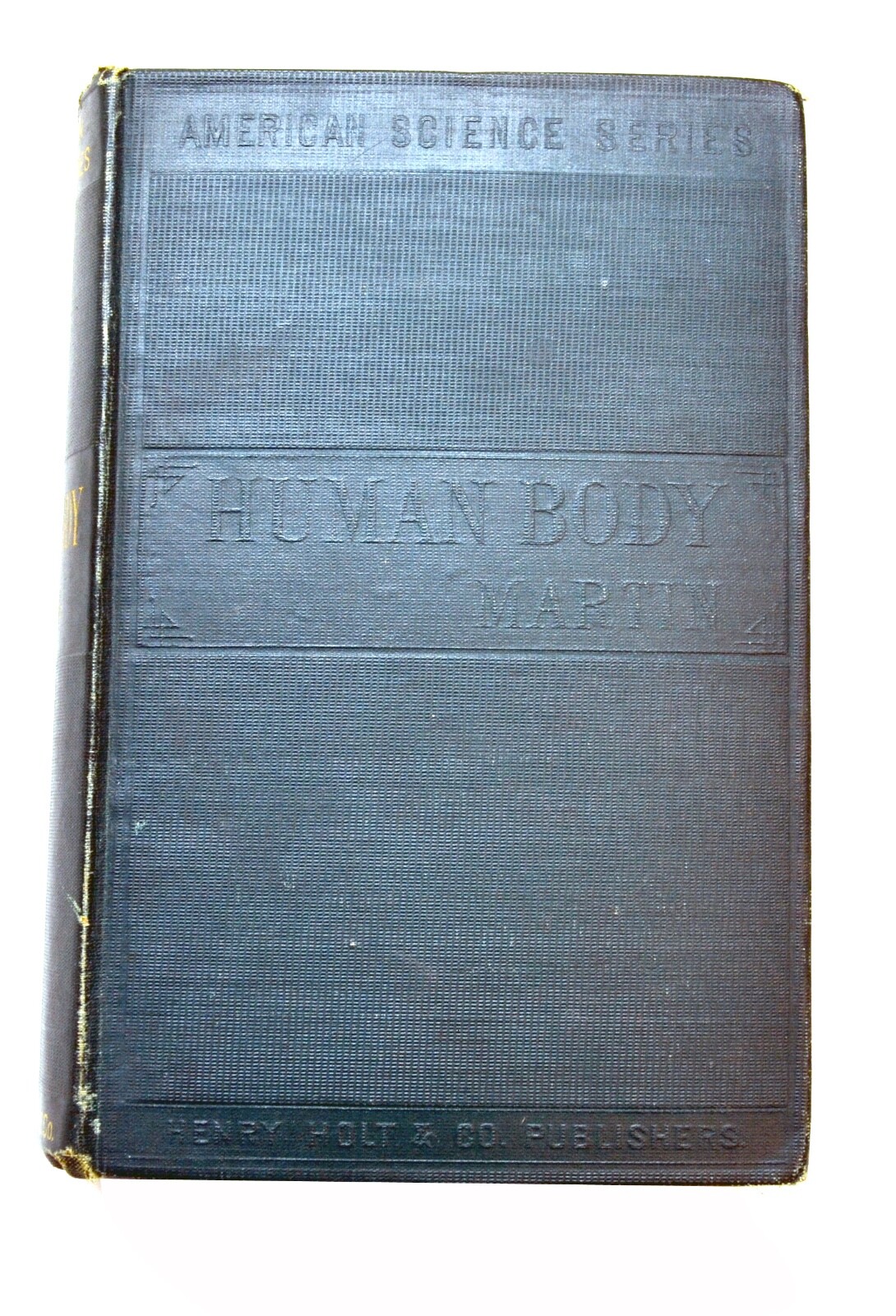 The Human Body, Newell Martin, Third Edition, American Science Series, 1885