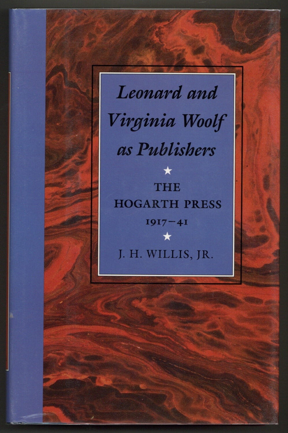 J H WILLIS / Leonard and Virginia Woolf as Publishers The Hogarth Press 1st 1992