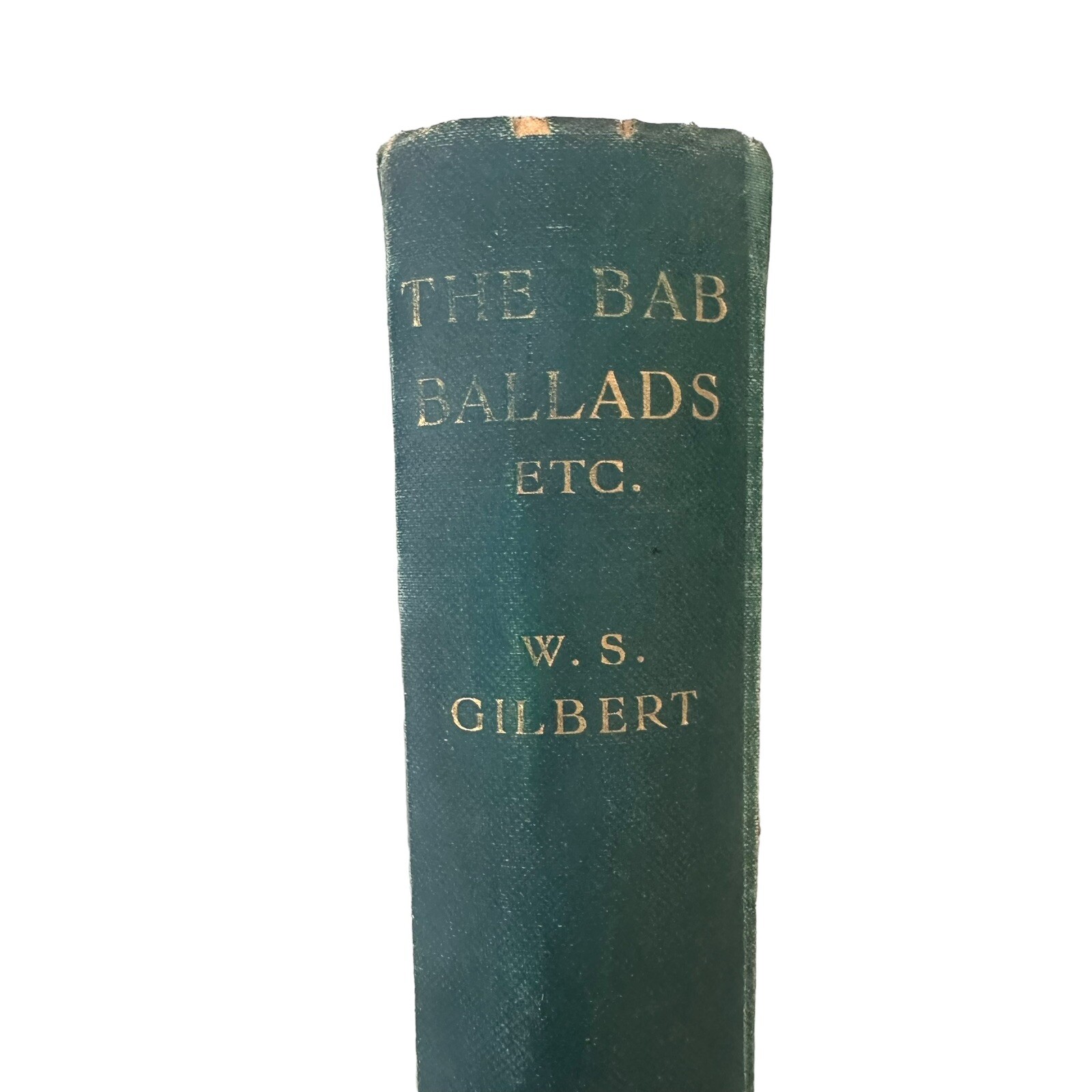 THE BAB BALLADS: WITH WHICH ARE INCLUDED, SONGS OF A SAVOYARD. – Gilbert, W. S.
