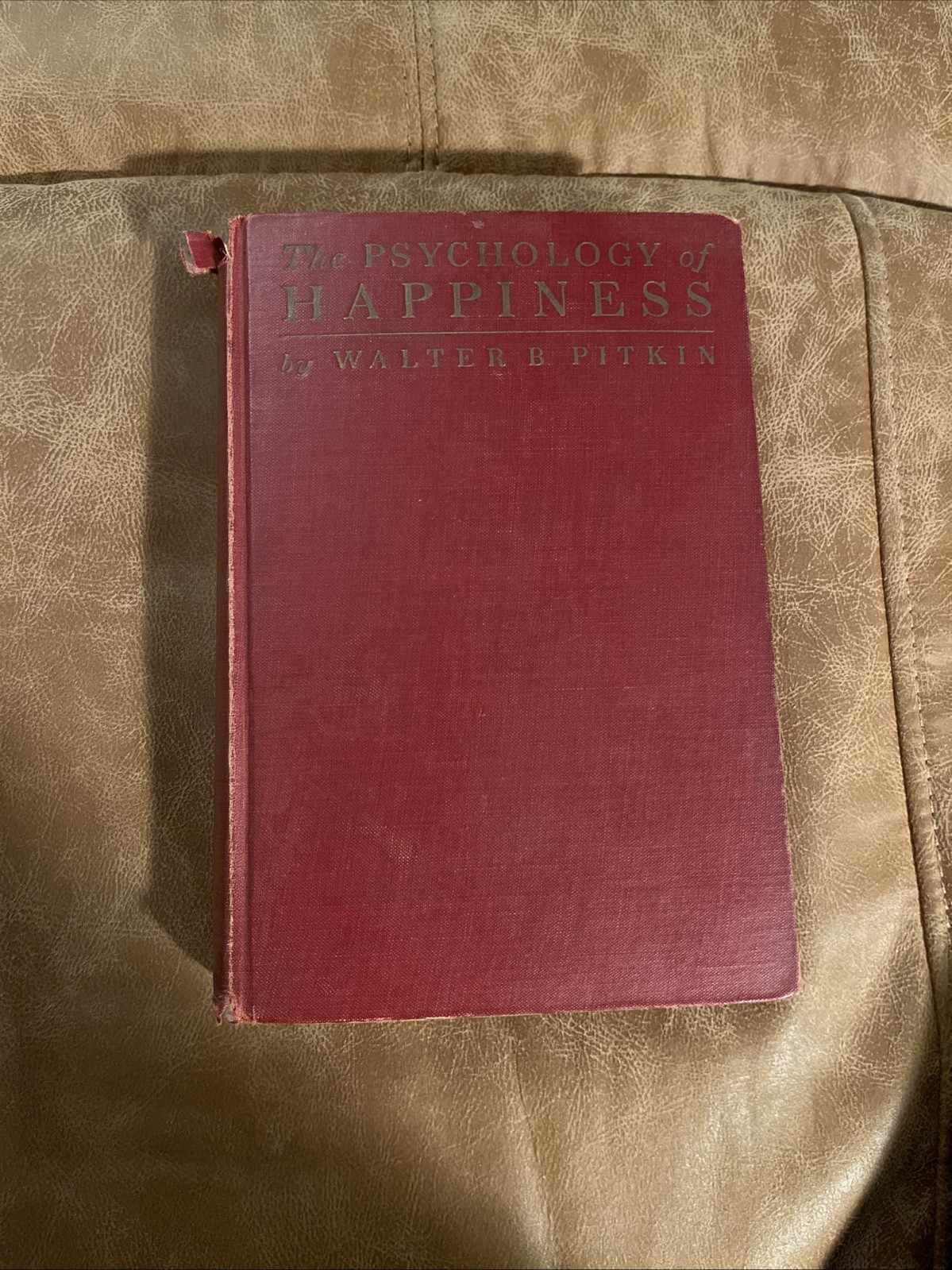 The Psychology of Happiness by Walter B. Pitkin 1929 Vintage Hardcover 3rd Print