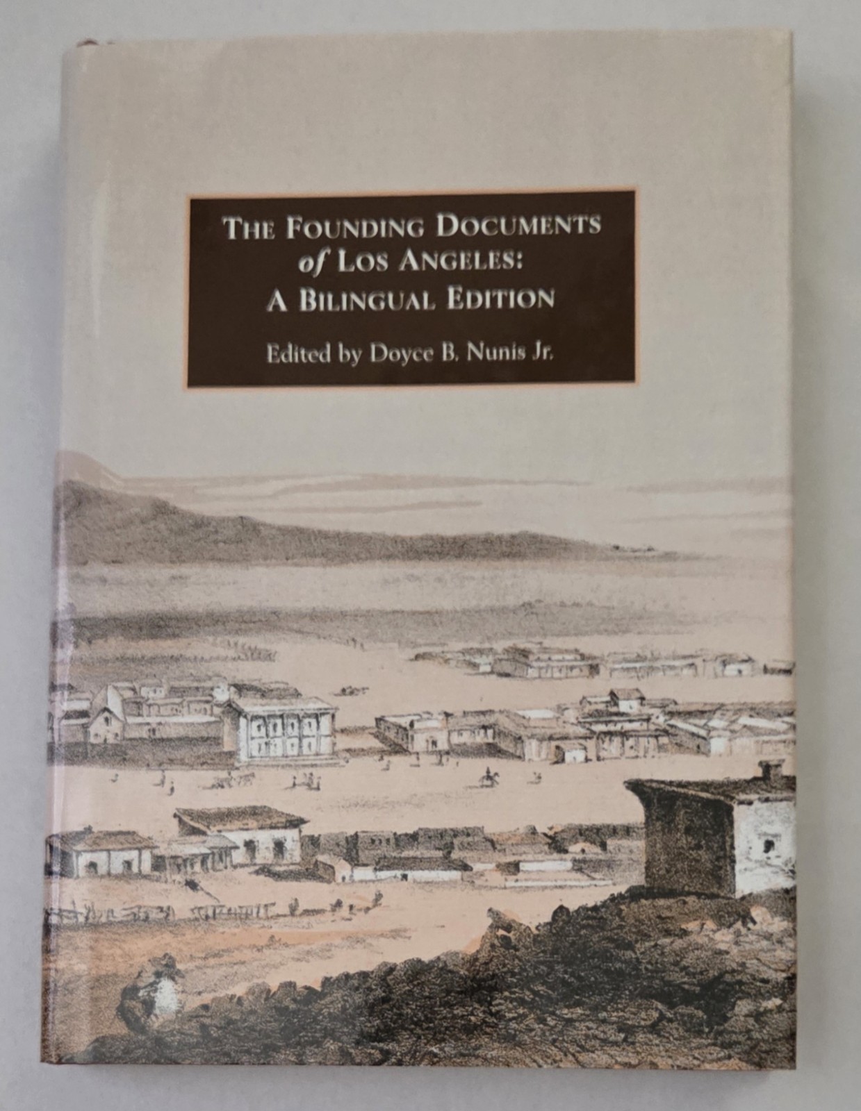 Founding Documents Of Los Angeles by Doyce B. Nunis Jr. (2004, Hardcover, DJ)