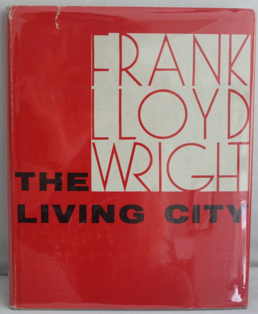 Frank Lloyd Wright–The Living City. Bramhall House Edition. Very good condition