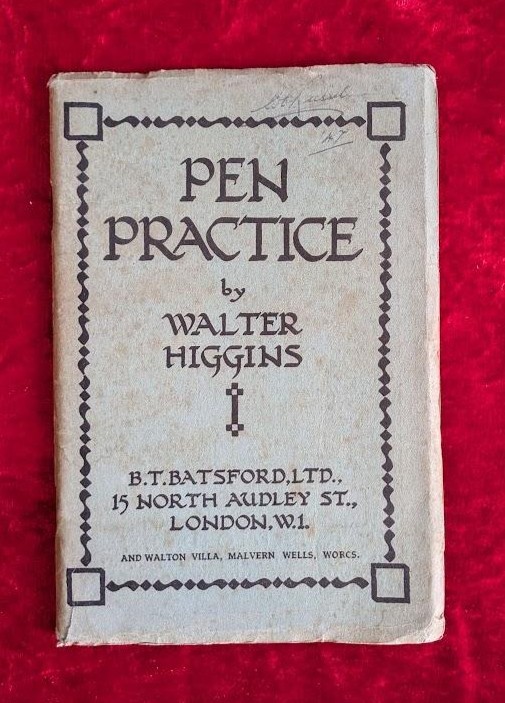 PEN PRACTICE by WALTER HIGGINS – B. T. Batsford – 1947 – Paperback