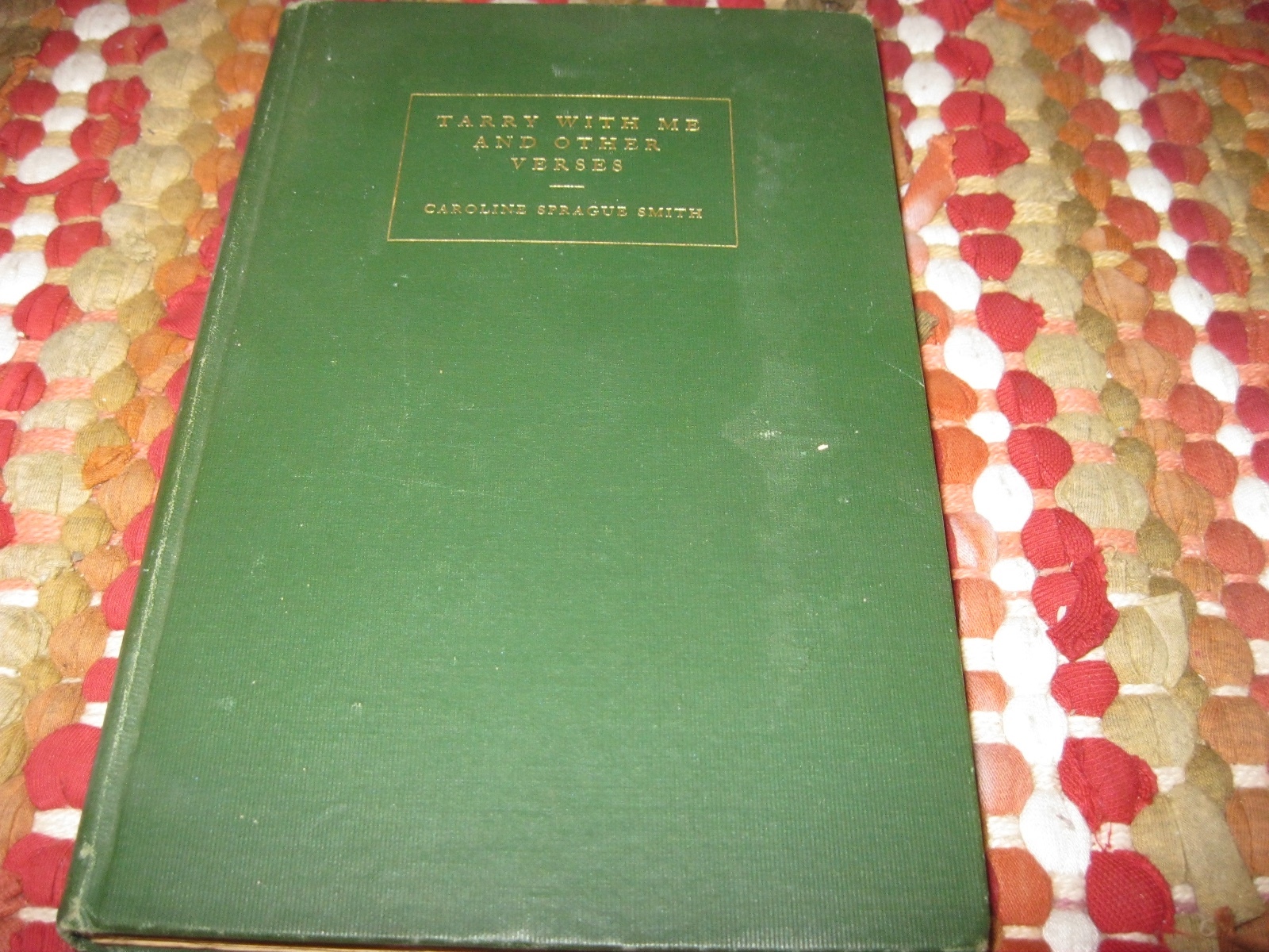 Tarry with me and other verses – Caroline Sprague Smith – 1909