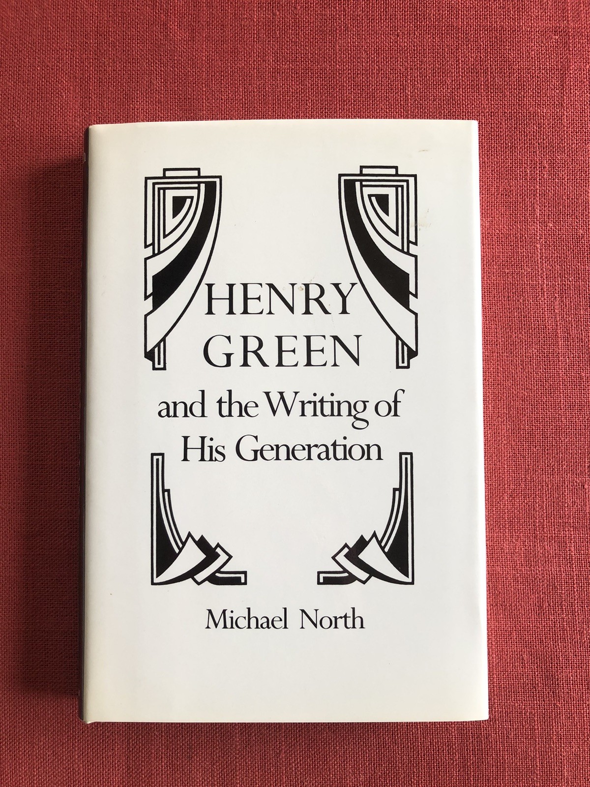 HENRY GREEN AND THE WRITING OF HIS GENERATION/MICHAEL NORTH 1984 1st ed. 1st pr.