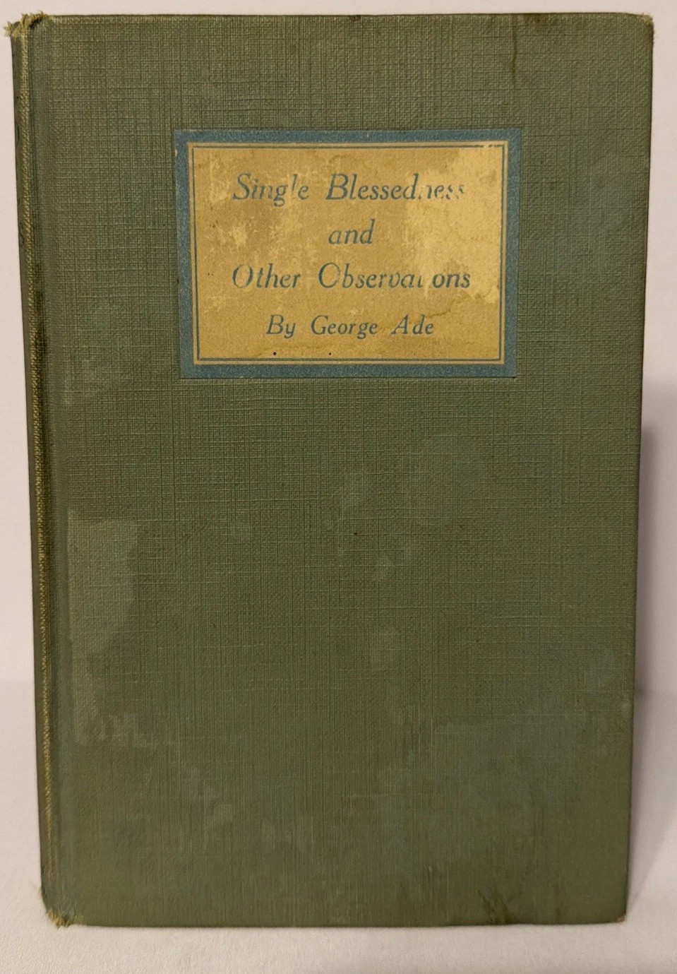 George Ade „Single Blessedness and Other Observations“ 1922 First Ed, INSCRIBED