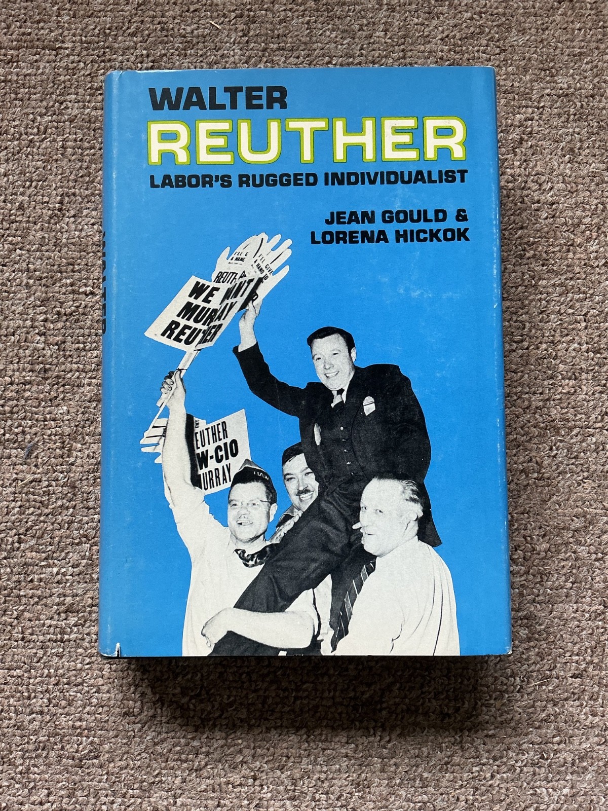 Walter Reuther Labor’s Rugged Individualist Gould Hickok 1972 HC DJ