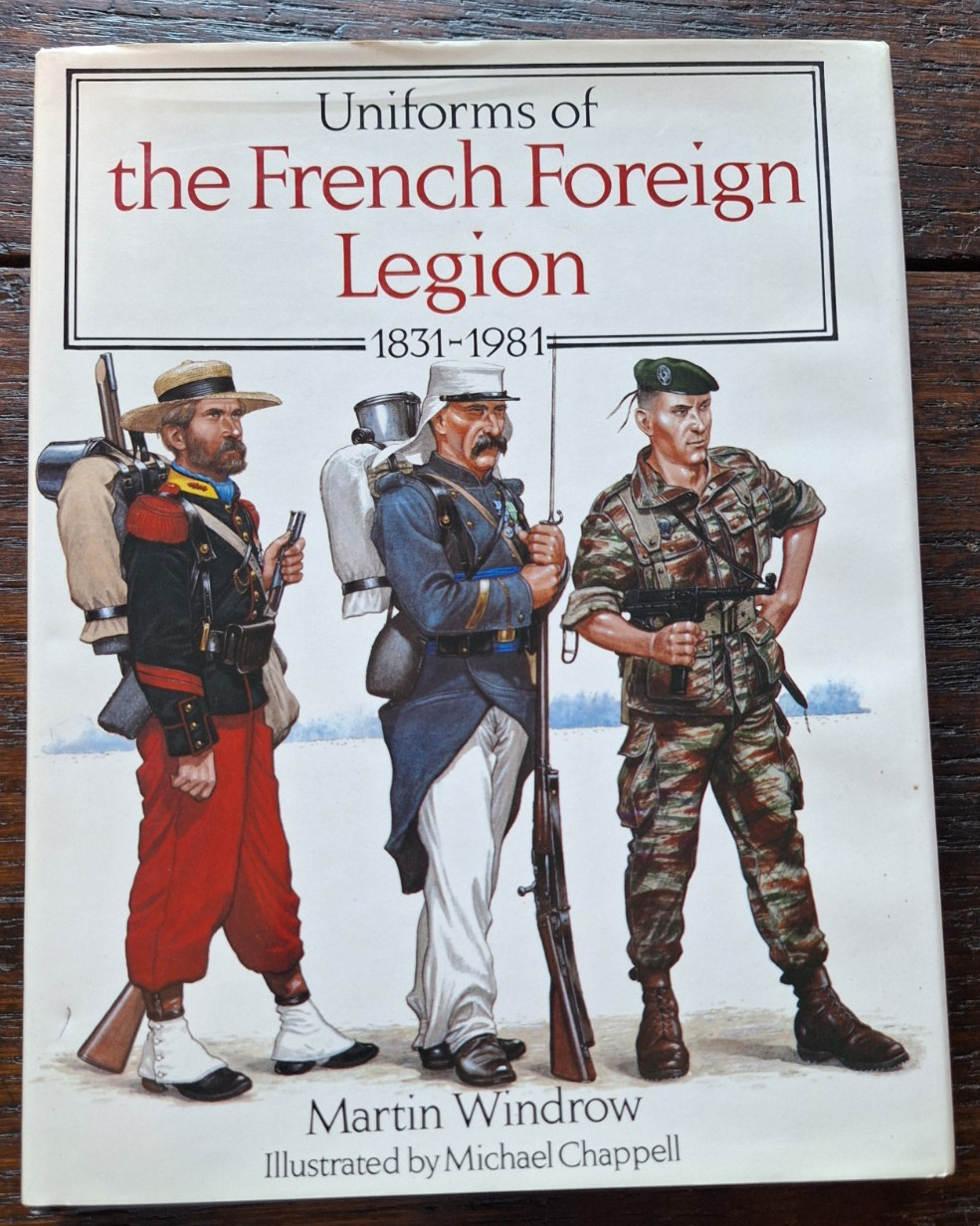 Uniforms of the French Foreign Legion 1831-1981 M. Windrow Best Copy on the Web