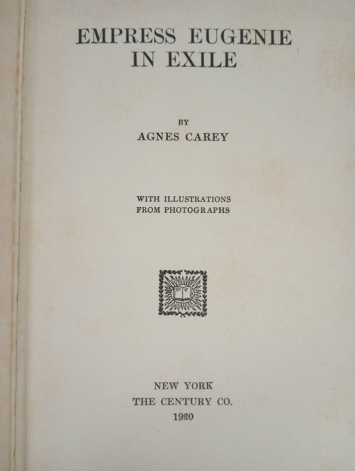 Empress Eugenie in Exile +French (Hardcover x2 1920 Print Antique) Agnes Carey