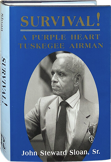 John Steward Sloan / Survival A Purple Heart Tuskegee Airman First Edition 2000
