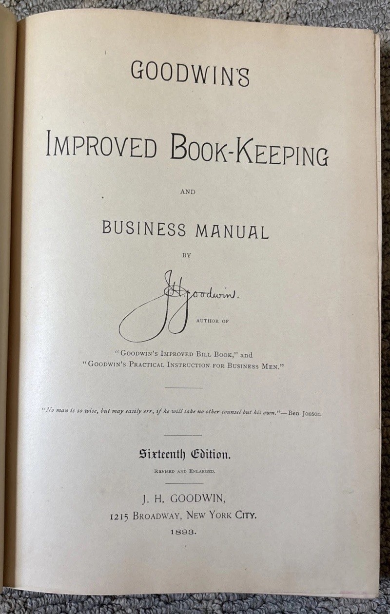 1893 Goodwin’s Improved Book-Keeping and Business Manual J H Goodwin SixteenthEd