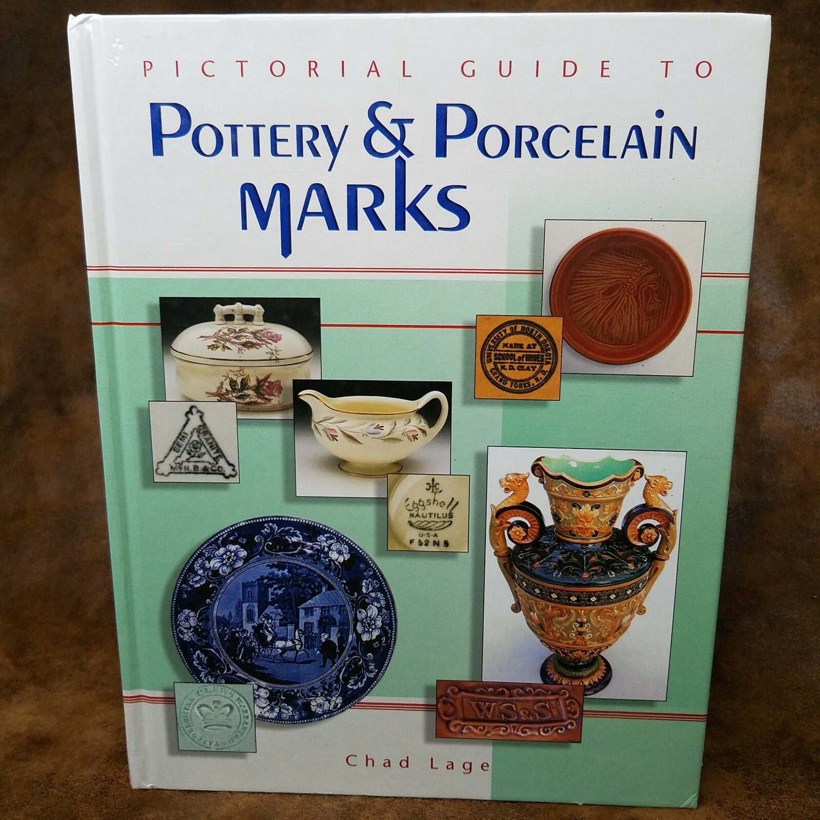 Pictorial Guide to Pottery and Porcelain Marks by Chad Lage (2003 Hardcover)