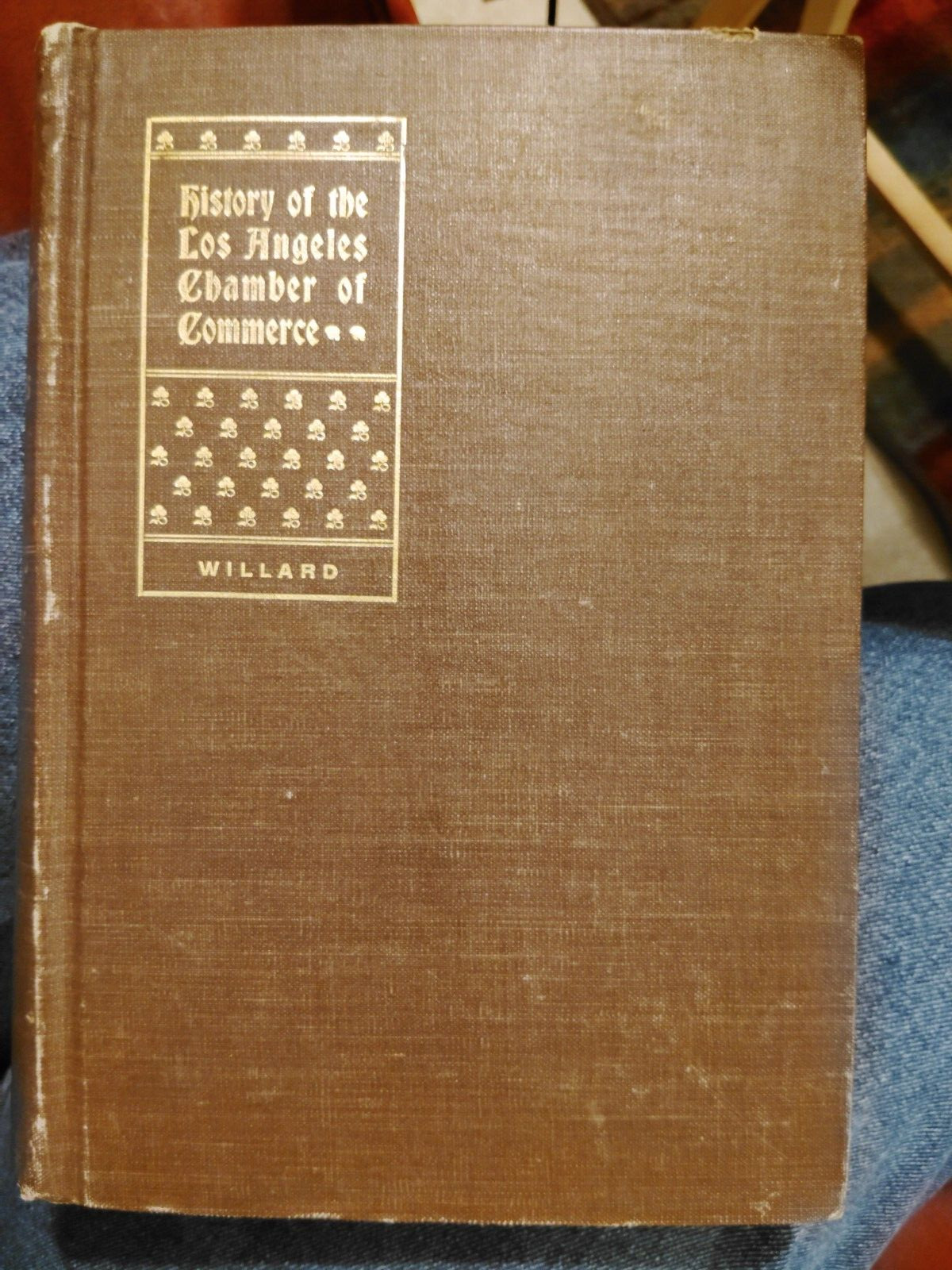 History of the Chamber of Commerce of Los Angeles 1899 HC First Edition SCARCE