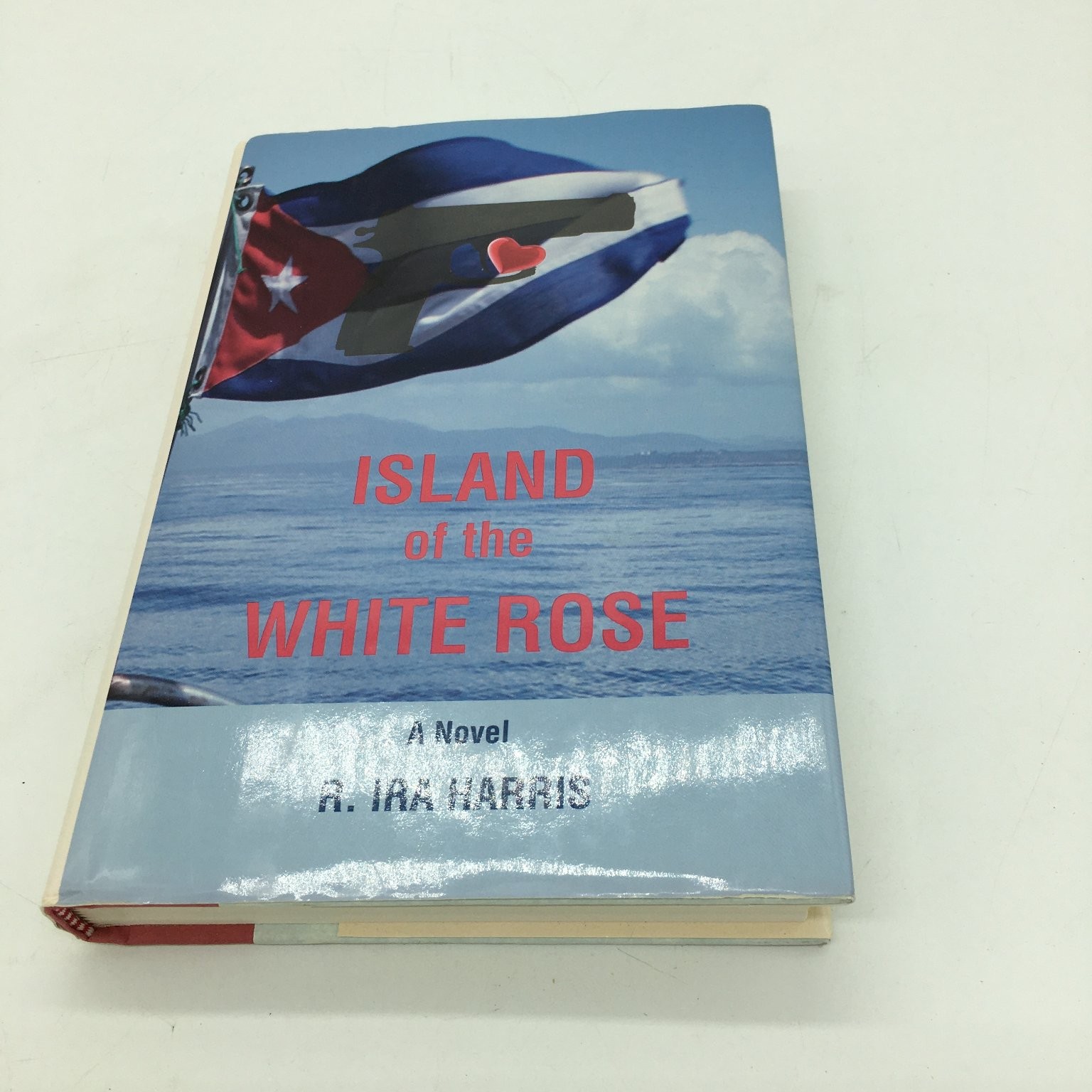 Island of the White Rose R. Ira Harris First Edition 2013 Historical Fiction
