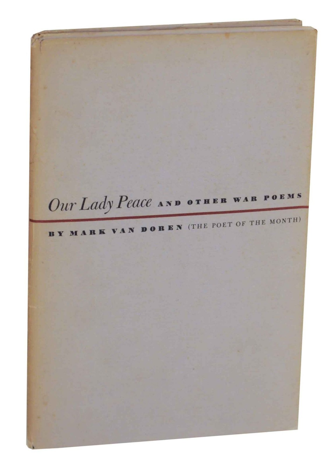 Mark VAN DOREN / OUR LADY PEACE AND OTHER WAR POEMS 1st Edition 1942 #140876
