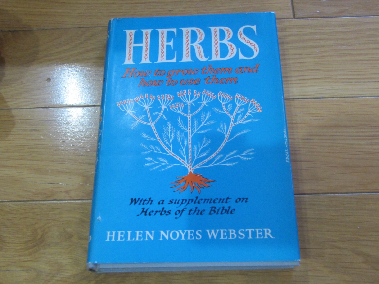 Herbs. How to Grow Them and How To Use Them-Helen Noyes Webster (1959)! COOL!
